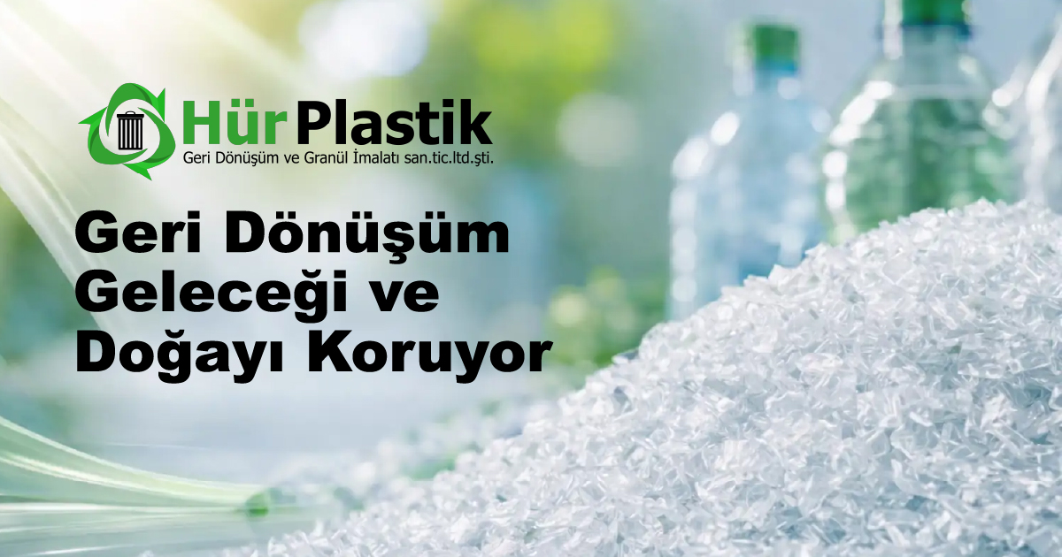 Hür Plastik Geri Dönüşüm Ltd.